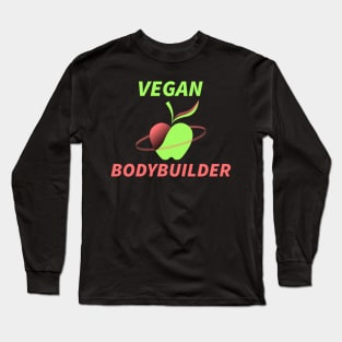 VEGAN BODYBUILDER - plant based fitness Long Sleeve T-Shirt